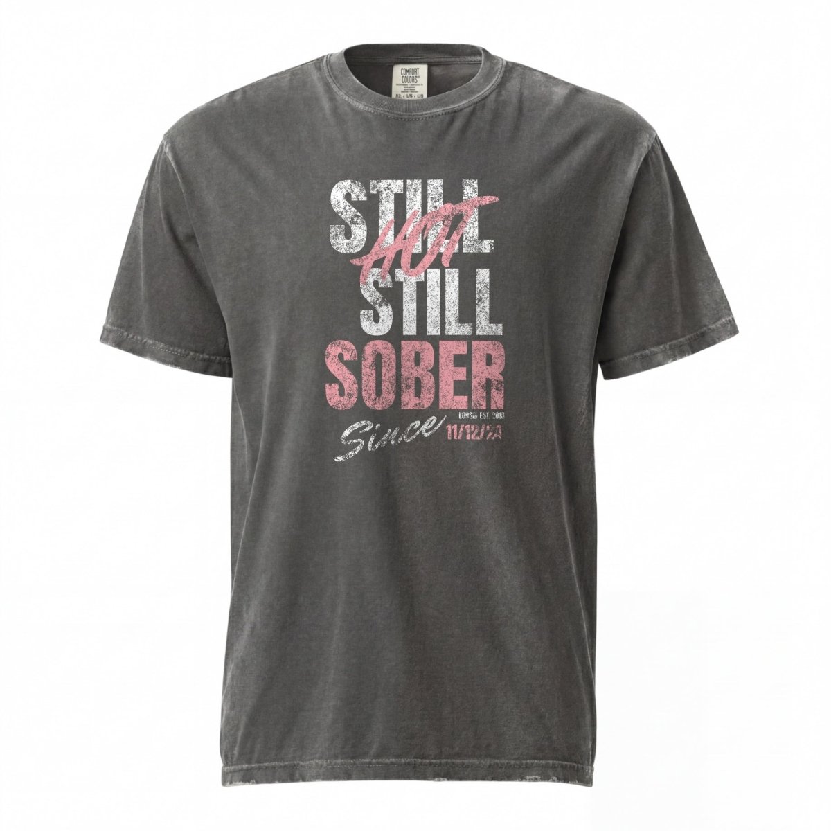 Still Hot Still Sober Women garment dyed Sober T Shirt graphic detail (view 4)