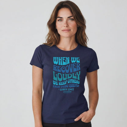 Sober T Shirt | Women's When We Recover Loudly Tee