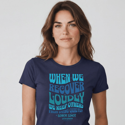 Sober T Shirt | Women's When We Recover Loudly Tee