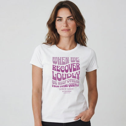 Sober T Shirt | Women's When We Recover Loudly Tee