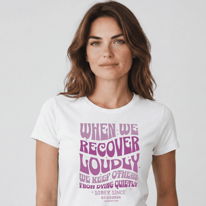 Sober T Shirt | Women's When We Recover Loudly Tee