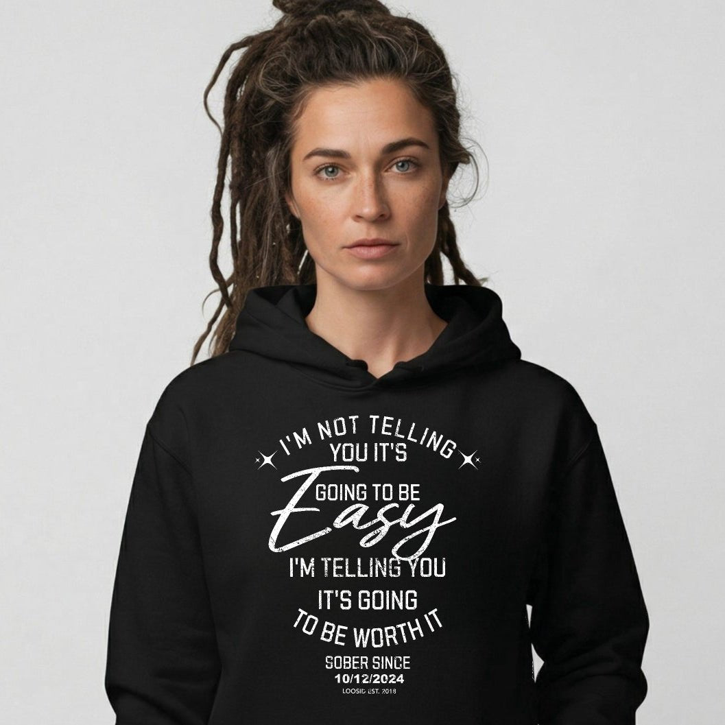 Loosid I'm Not Telling Your It's Easy Custom Sobriety Recovery Hoodie featuring the design