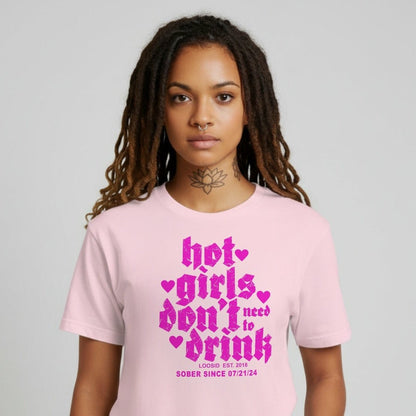 Hot Girls Don't Drink Sober T Shirt lifestyle view (view 25)