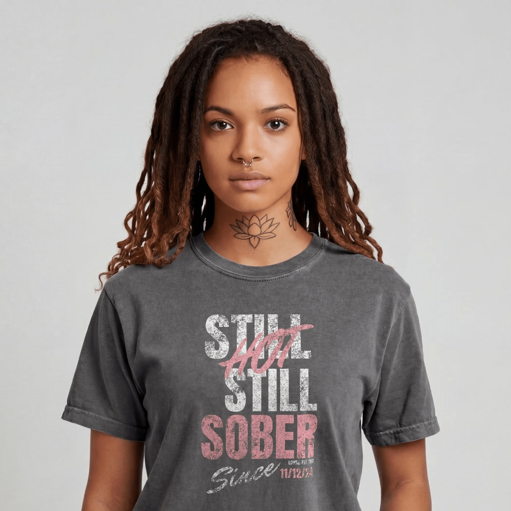 Loosid Still Hot Still Sober Women garment dyed Sober T Shirt featuring the design