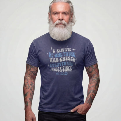 Sober T Shirt | Men's I Gave Up One Thing Garment-Dyed