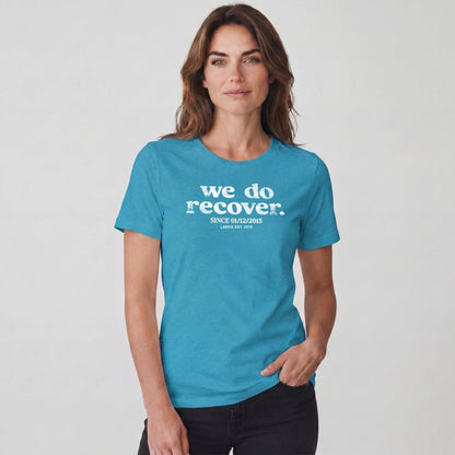 We Do Recover Women's Sober T Shirt | Personalized Sobriety Date Tee