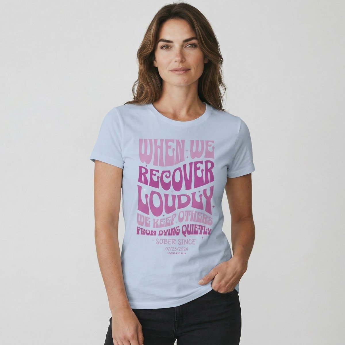 When We Recover Loudly Sober Sober T Shirt lifestyle view (view 25)