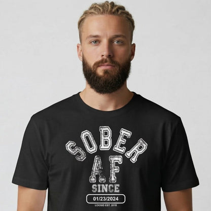 Loosid Sober AF Since Sober T Shirt featuring the design