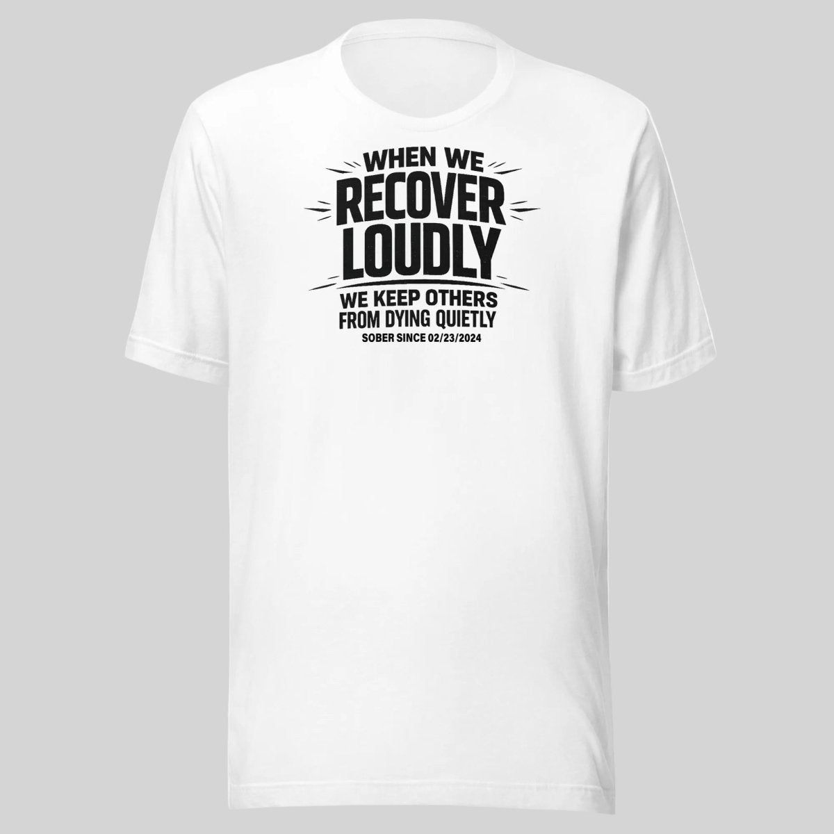 Recover Loudly Sober T Shirt flat lay styled image (view 23)